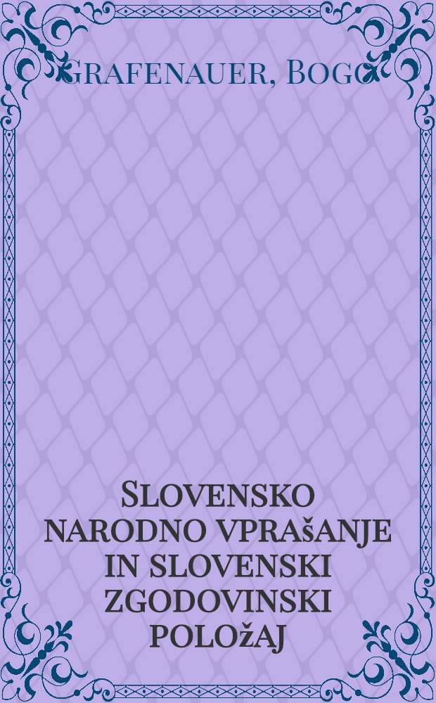 Slovensko narodno vpra&scaron;anje in slovenski zgodovinski položaj