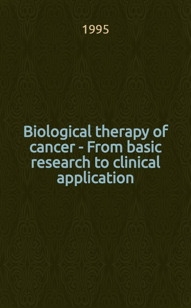 Biological therapy of cancer - From basic research to clinical application