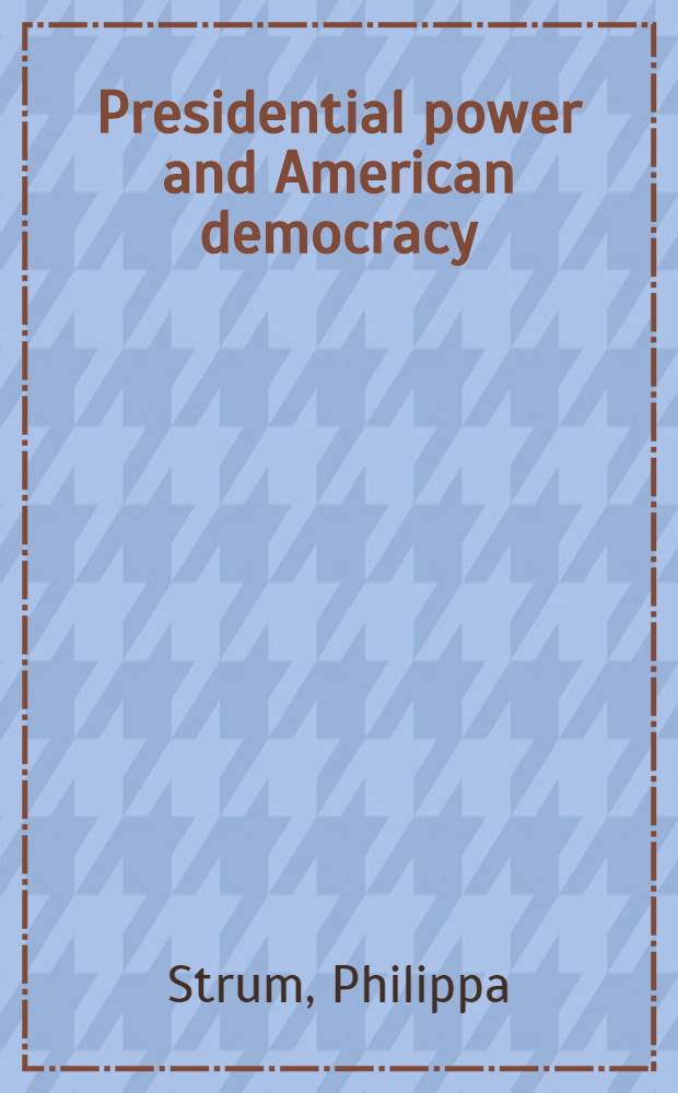 Presidential power and American democracy = Президентская власть и американская демократия.