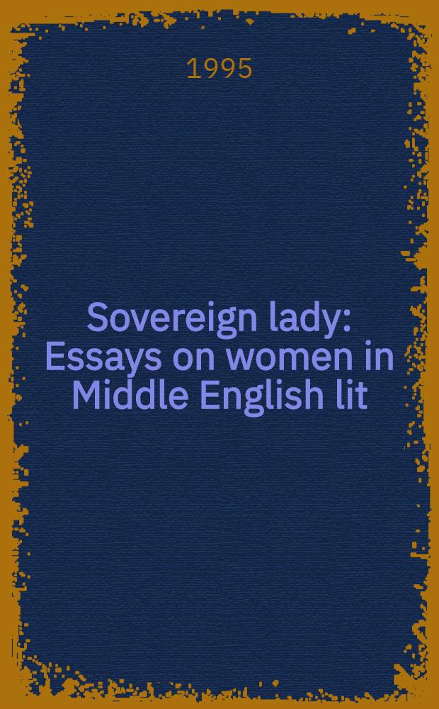 Sovereign lady : Essays on women in Middle English lit = Леди-повелительницы.