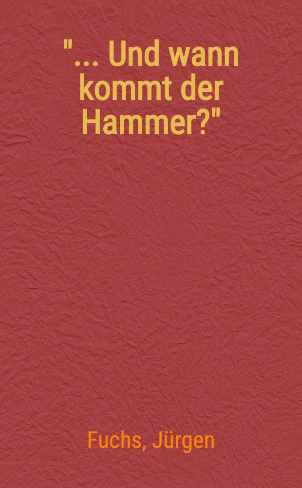 "... Und wann kommt der Hammer?" : Psychologie, Opposition u. Staatssicherheit = "...когда упадет молоток?". Психология,оппозиция и государственная безопасность.