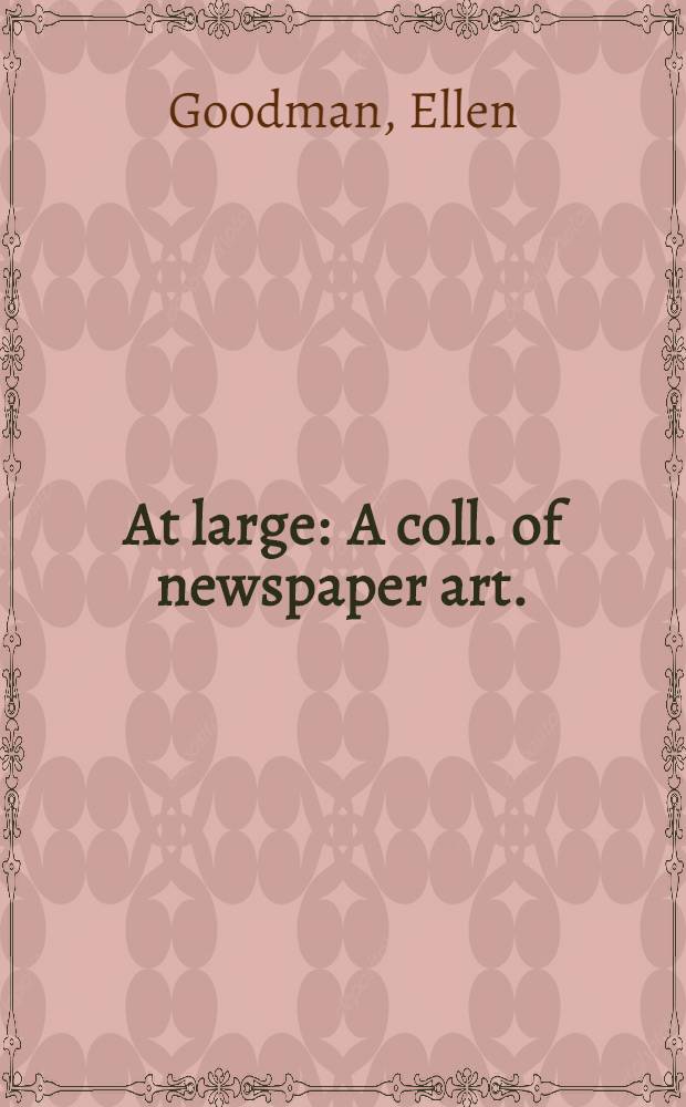 At large : A coll. of newspaper art.