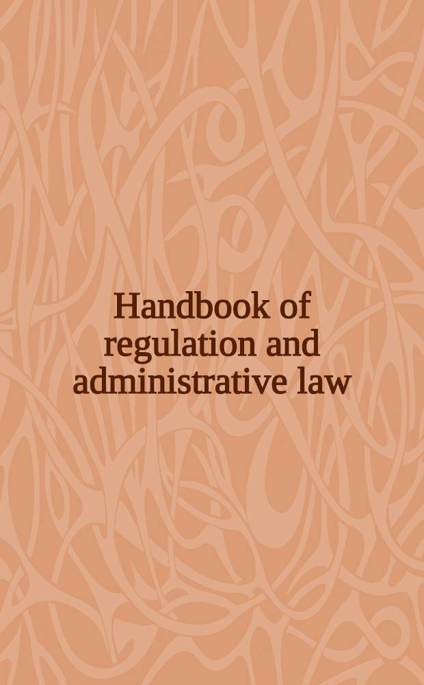 Handbook of regulation and administrative law = Справочник норм к административному праву.