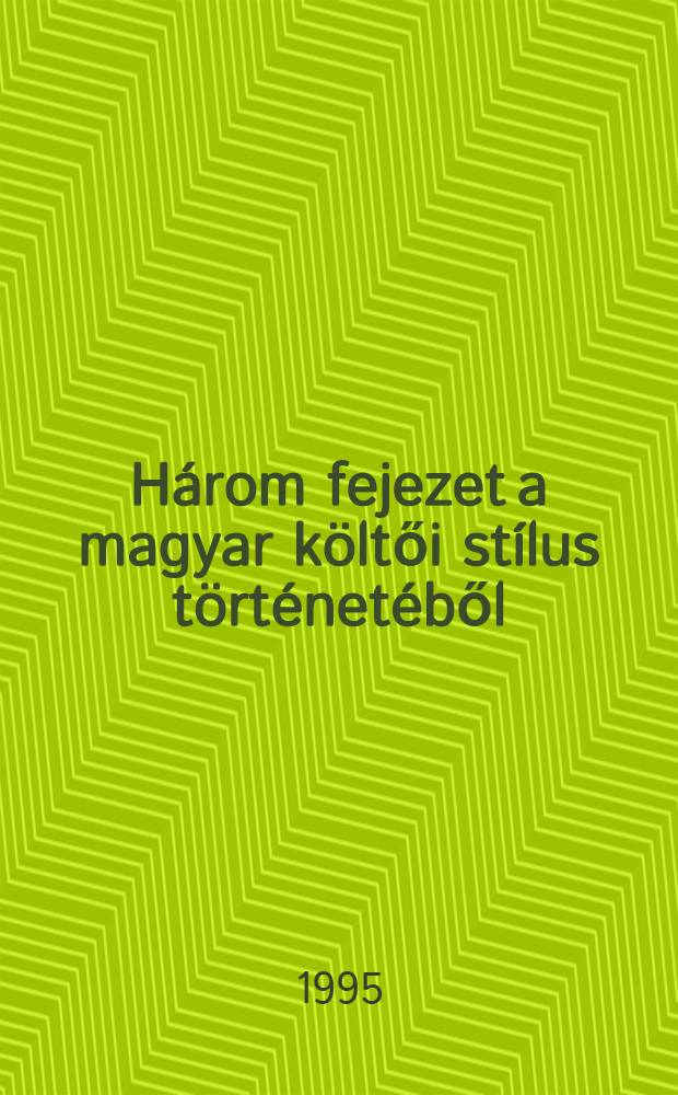 Három fejezet a magyar költői stílus történetéből