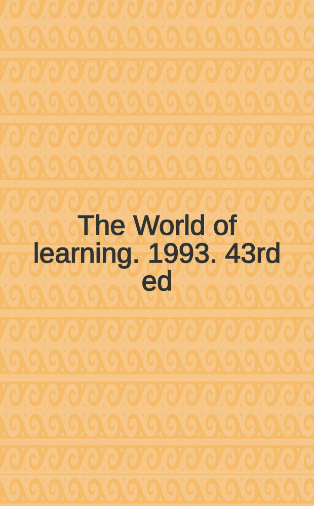 The World of learning. 1993. 43rd ed