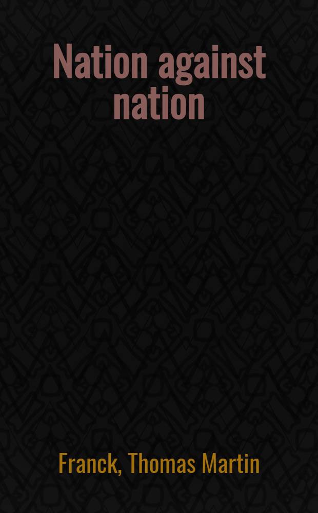 Nation against nation : What happened to the U.N. dream a. what the U.S. can do about it = Нация против нации.