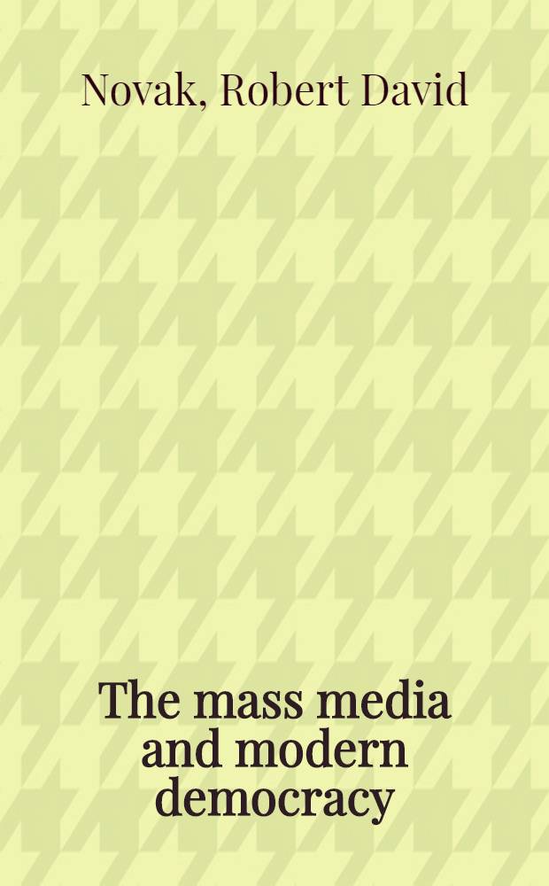 The mass media and modern democracy : Essays = Массовые средства и современная демократия.