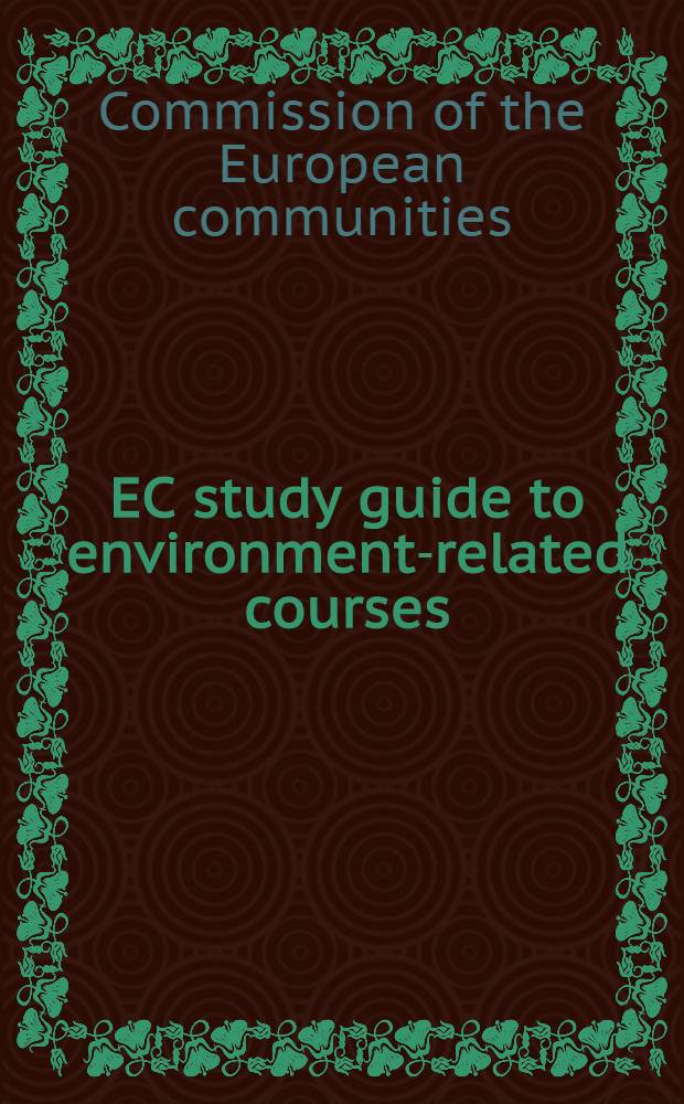 EC study guide to environment-related courses = Справочник Европейского экономического сообщества по курсам охраны окружающей среды.