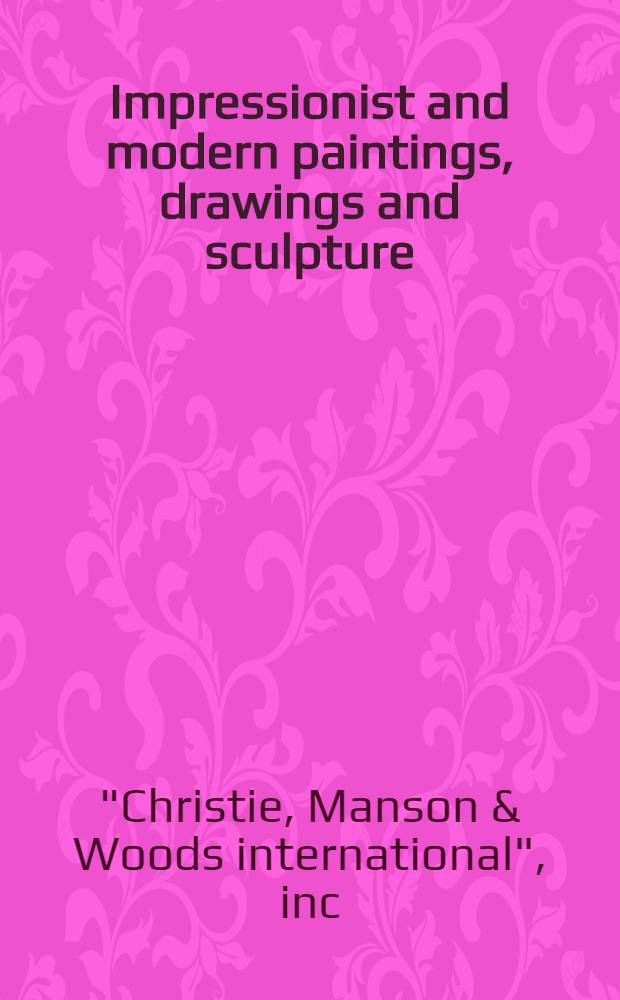 Impressionist and modern paintings, drawings and sculpture : A cat. of a publ. auction, New York.. = Кристи. Импрессионистические и современные картины, рисунки и скульптура.