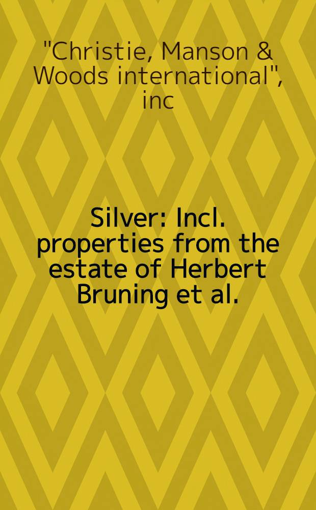 Silver : Incl. properties from the estate of Herbert Bruning et al. : A cat. of a publ. auction, New York, June 24, 1993 = Кристи. Серебро.