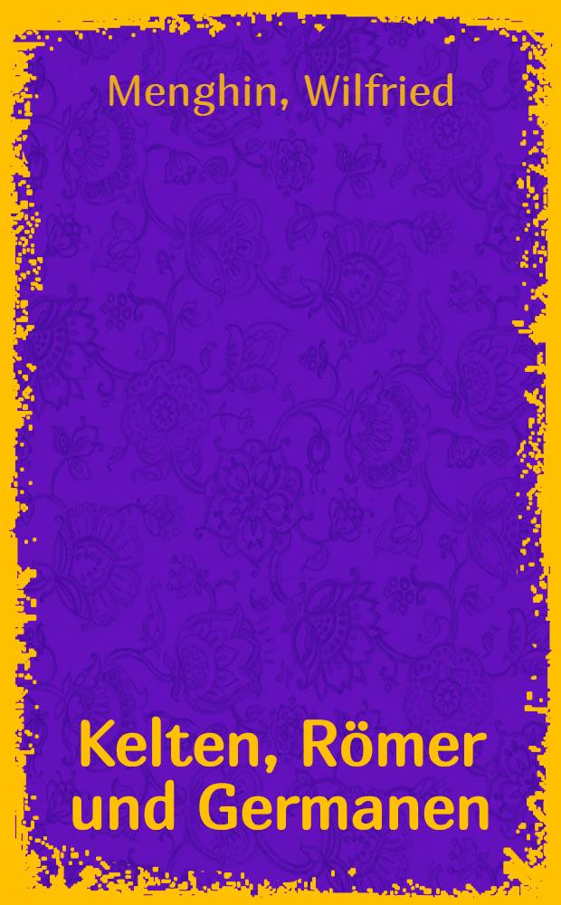 Kelten, Römer und Germanen : Archäologie u. Geschichte
