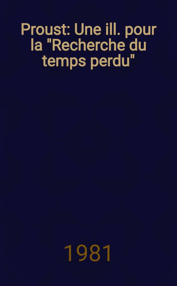 Proust : Une ill. pour la "Recherche du temps perdu" : Dess. de Luis Marsans : Cat. de l'Expos., Ville de Paris, Maison de Balzac, 30 sept.- 28 nov., 1982 = Пруст. Иллюстрация "В поисках утаченного времени".