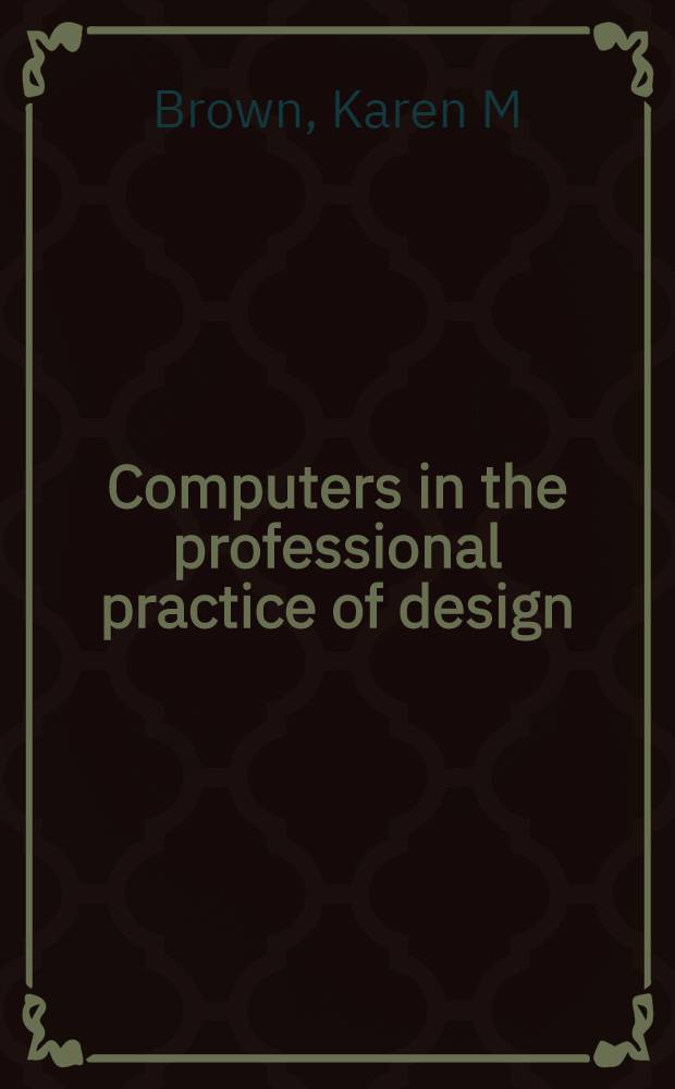 Computers in the professional practice of design = Компьютер в профессиональной практике дизайна.