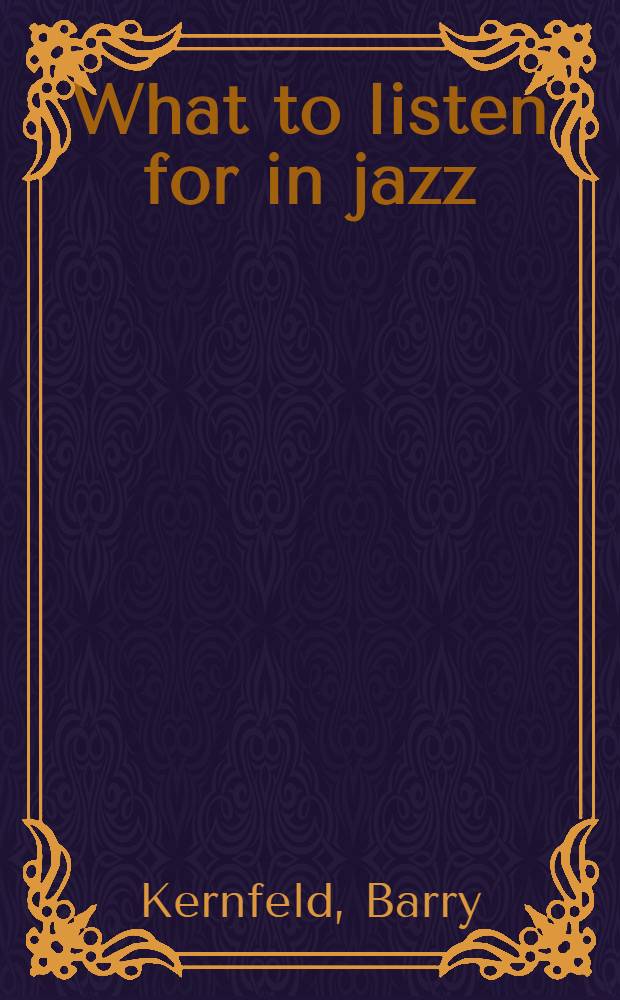 What to listen for in jazz = Что значит слышать джаз.