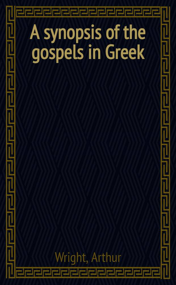 A synopsis of the gospels in Greek : With various readings a. crit. notes
