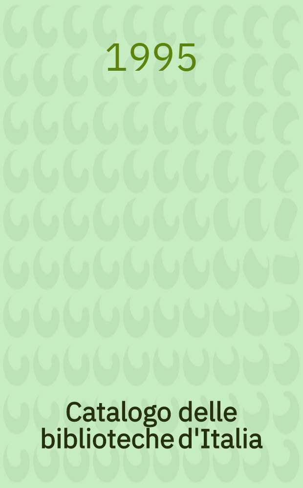 Catalogo delle biblioteche d'Italia = Каталог библиотек Италии.
