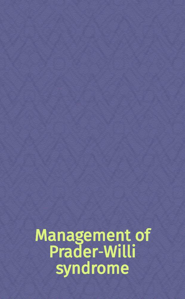 Management of Prader-Willi syndrome = Лечение синдрома Прадера-Вилли.
