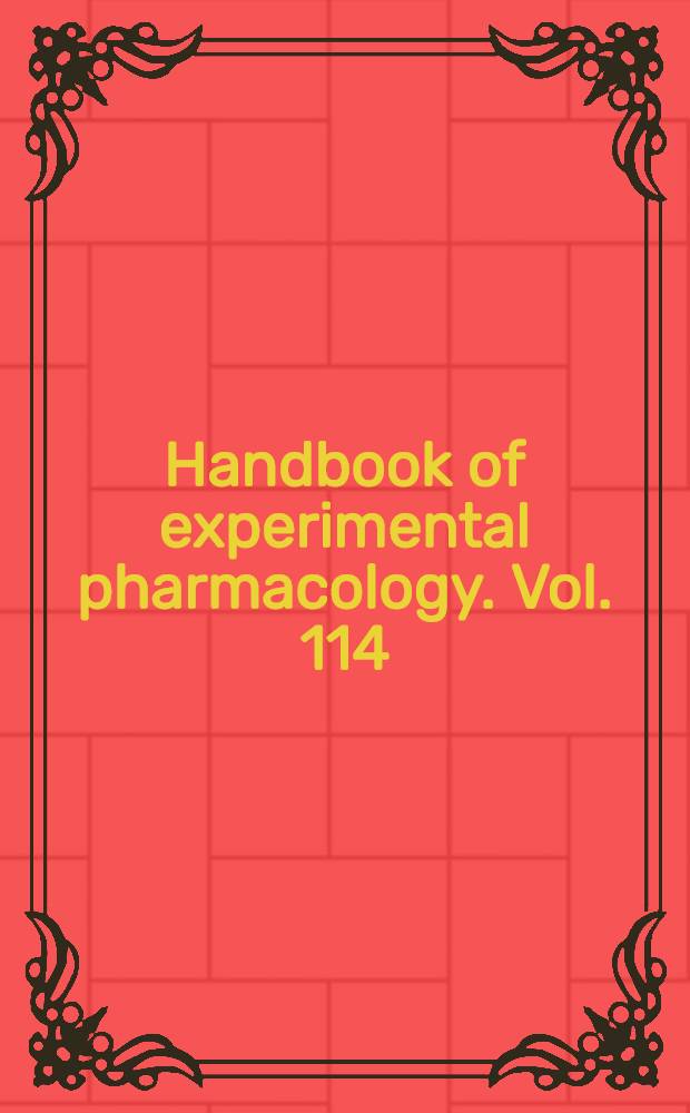 Handbook of experimental pharmacology. Vol. 114 : The pharmacology of alcohol abuse = Фармакология алкоголизма