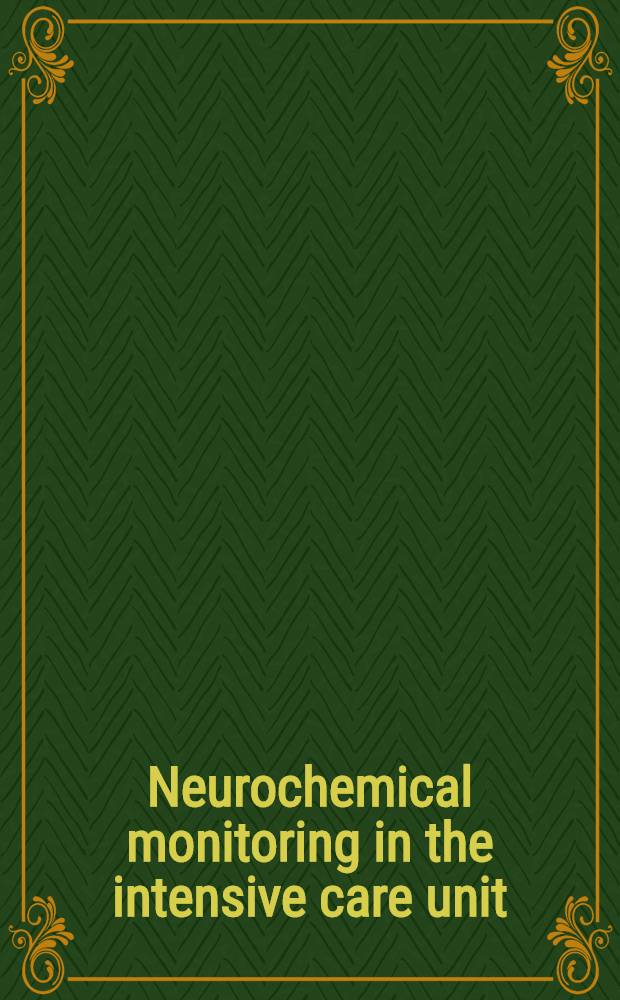 Neurochemical monitoring in the intensive care unit : Microdialysis, jugular venous oximetry, a. near-infrared spectroscopy : Proc. of the 1st Intern. symp. on neurochemical monitoring in the ICU held concurrently with the 5th Biannual conf. of the Jap. study group of cerebral venous oximetry in Tokyo, Japan, May 20-21, 1994 = Нейрохимический мониторинг в отделении интенсивной терапии. . Микродиализ ,оксиметрия яремной вены и инфракрасная спектроскопия. . Труды 1 международного симпозиума проведенного совместно с 5 проводимой дважды в год конференцией японской группы по изучению церебральной венозной оксиметрии в Токио, май 1994.