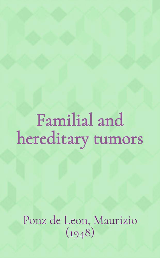 Familial and hereditary tumors = Семейные и наследственные опухоли.