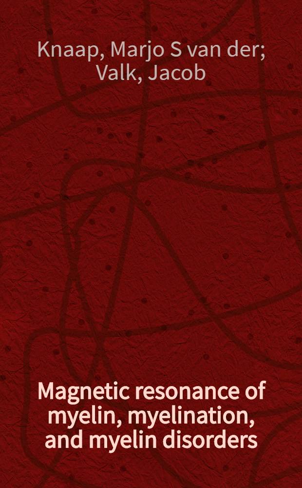 Magnetic resonance of myelin, myelination, and myelin disorders = Магнитный резонанс миелина,миелинизации и заболеваний миелина.
