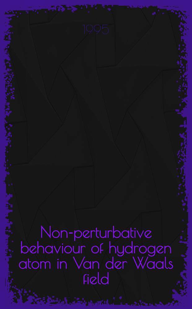 Non-perturbative behaviour of hydrogen atom in Van der Waals field