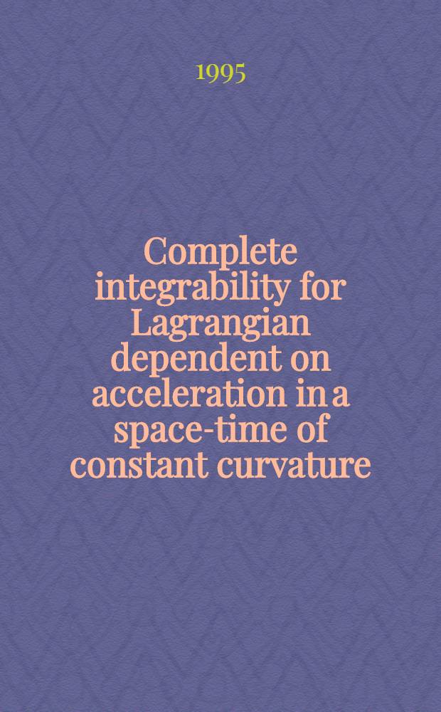 Complete integrability for Lagrangian dependent on acceleration in a space-time of constant curvature