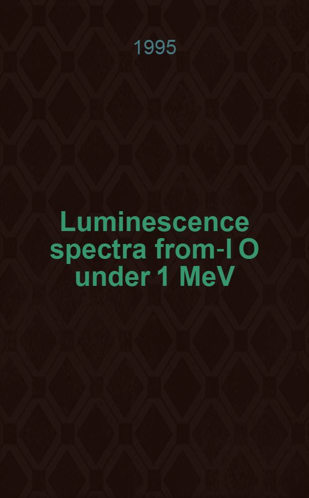 Luminescence spectra from -Al O under 1 MeV/ amu ion irradiation