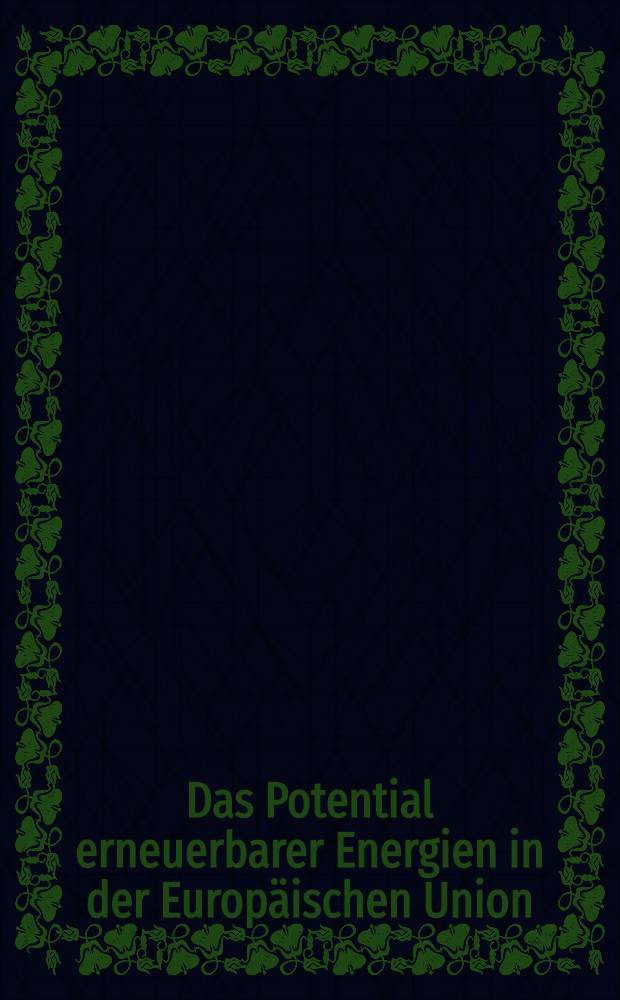Das Potential erneuerbarer Energien in der Europäischen Union : Ansätze zur Mobilisierung erneuerbarer Energien bis zum Jahr 2020 = Потенциал обновленной энергии в Европейском союзе. Подход к мобилизации обновленной энергии до 2020г..