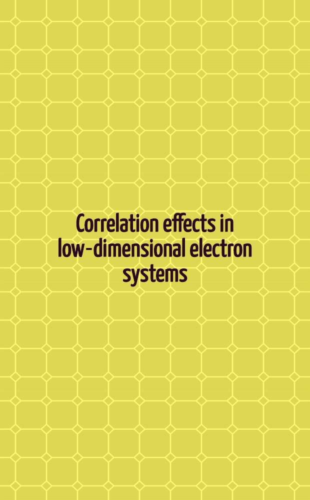 Correlation effects in low-dimensional electron systems : Proc. of the 16th Taniguchi symp. , Kashikojima, Japan, Oct. 25-29, 1993 = Корреляционные эффекты в низкоразмерных электронных системах.. Труды шестнадцатого Taniguchi симпозиума.. Kashikojima Япония октябрь 25-29 1993г..