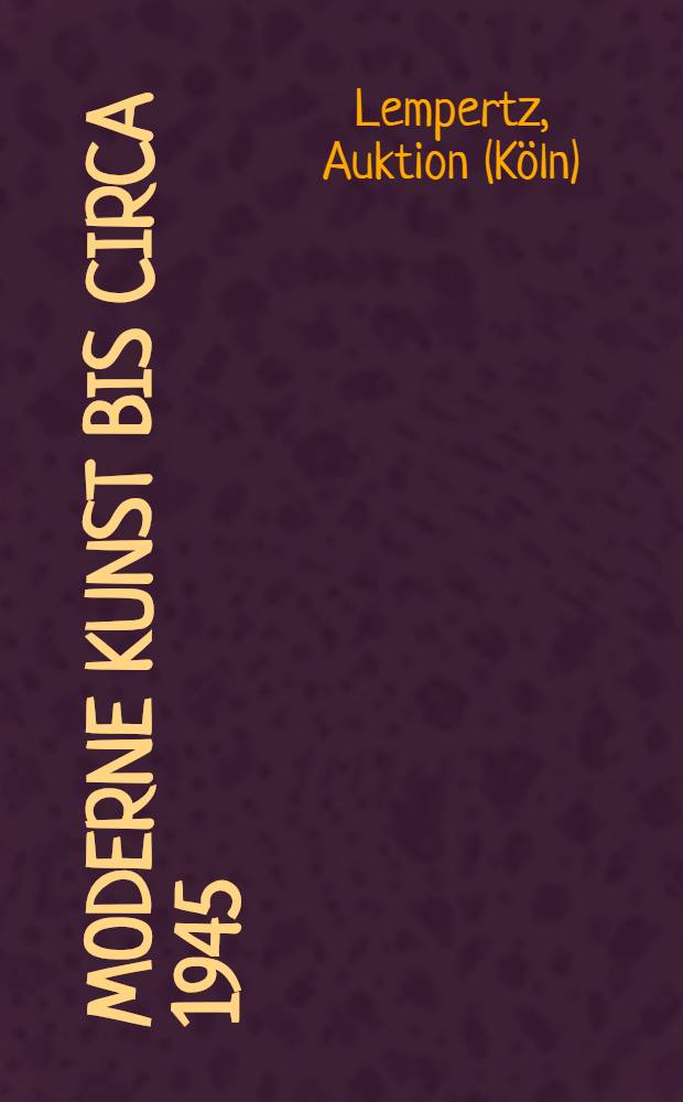 Moderne Kunst bis circa 1945 : Gemälde, Plastik, Aquarelle, Handzeichn., Graphik, ill. Bücher, Mappenwerke : Kat. der 668. Math. Lempertz'sche Kunstversteigerung, 15. Juni 1991 = Кунстхауз Лемпертц Аукцион: Современное искусство.