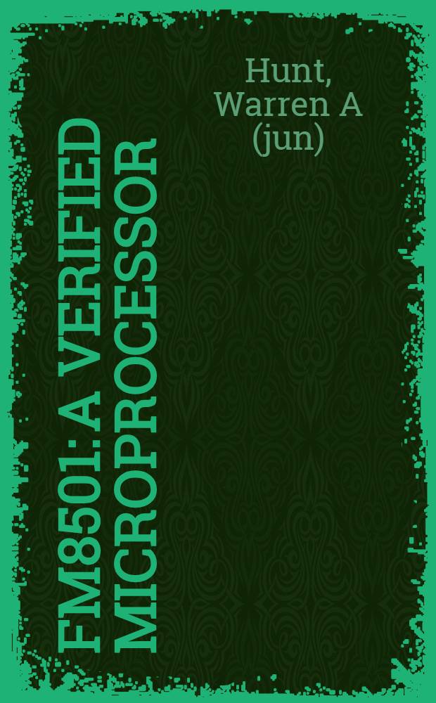 FM8501: a verified microprocessor = FM 8501: контроллируемый микропроцессор.