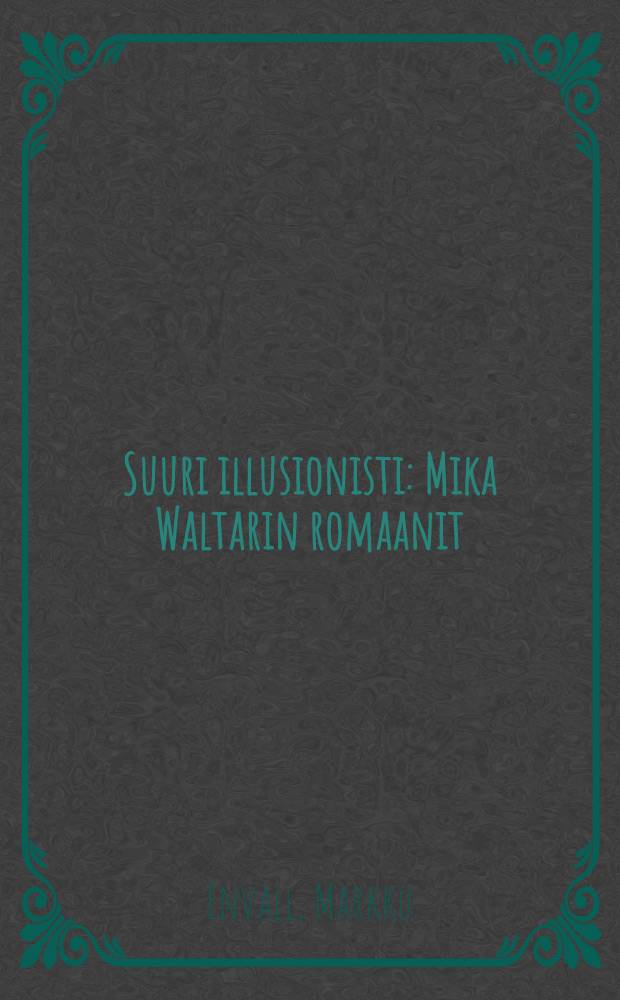 Suuri illusionisti : Mika Waltarin romaanit = Большой иллюзионист.