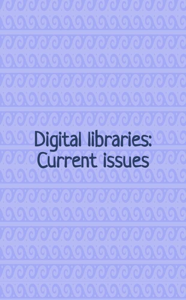 Digital libraries : Current issues : Digital libr. workshop DL '94, Newark, N.J., USA, May 19-20, 1994 : Sel. papers = Цифровые библиотеки.