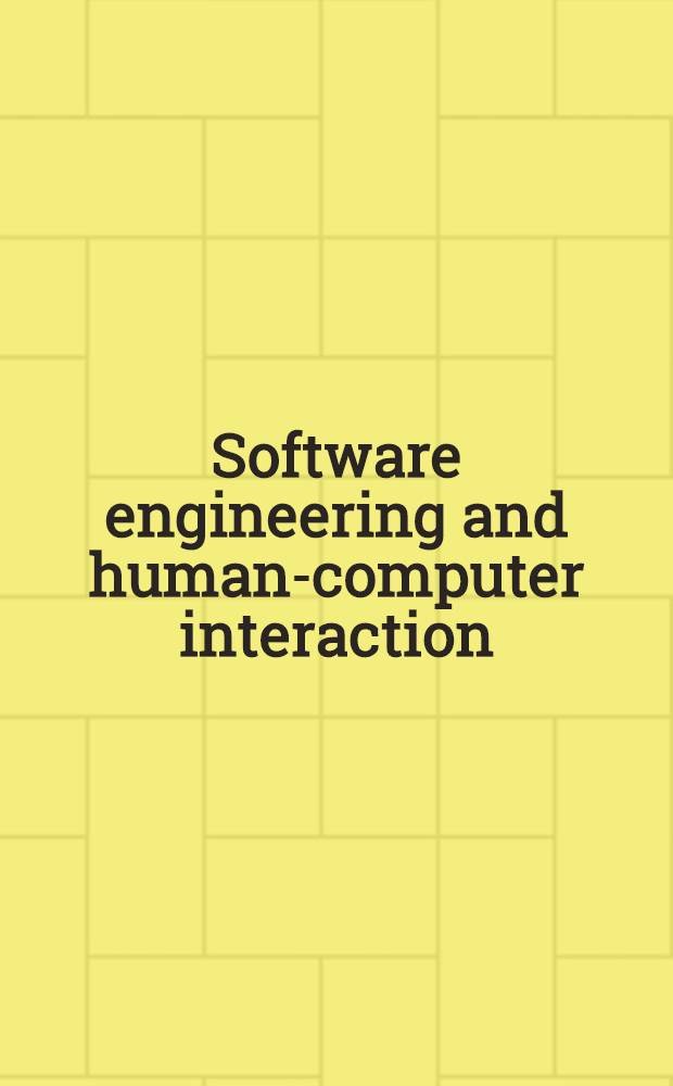 Software engineering and human-computer interaction : ICSE'94 Workshop on SE-HCI: joint research iss., Sorrento, Italy, May 16-17, 1994 : Proceedings = Техника программного обеспечения и взаимодействие человек-ЭВМ. Труды семинара, Сорренто, Италия, 16-17 мая 1994г..