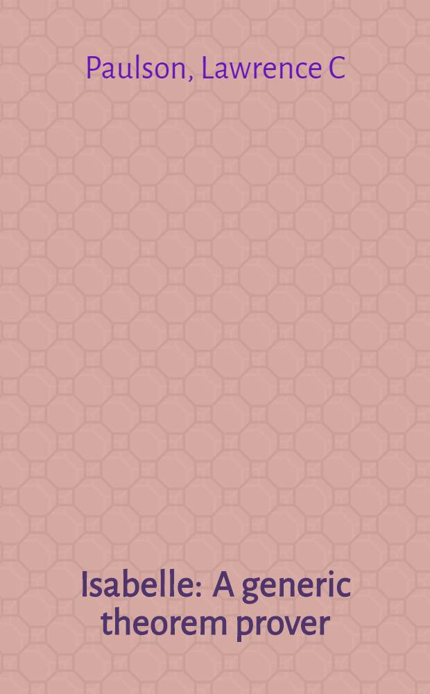 Isabelle : A generic theorem prover = Isabelle программа для доказательства теорем..