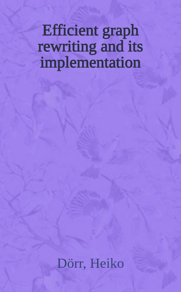 Efficient graph rewriting and its implementation = Эффективное перевычерчивание графов и инструментарий.