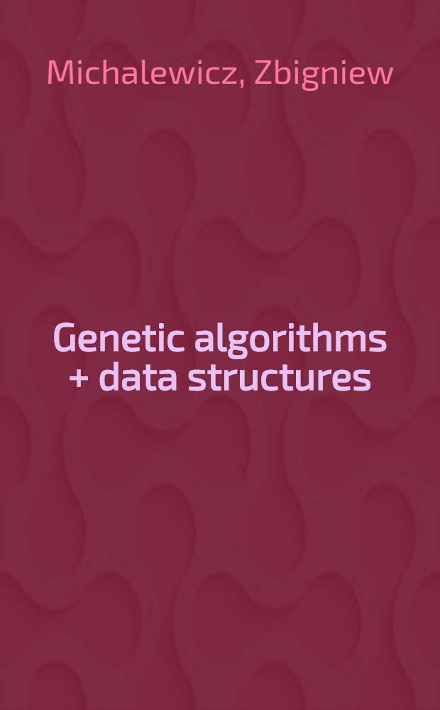 Genetic algorithms + data structures = evolution programs = Алгоритмы генетики + структурные данные = эволюционное програмирование.