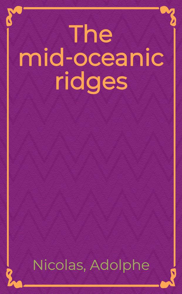 The mid-oceanic ridges : Mountains below sea level = Срединно-океанические хребты. Горы ниже уровня моря.