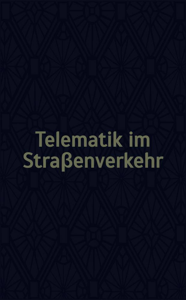 Telematik im Straβenverkehr : Initiativen u. Gestaltungskonzepte = Телематика в уличном движении. Концепция инициативы и оформления