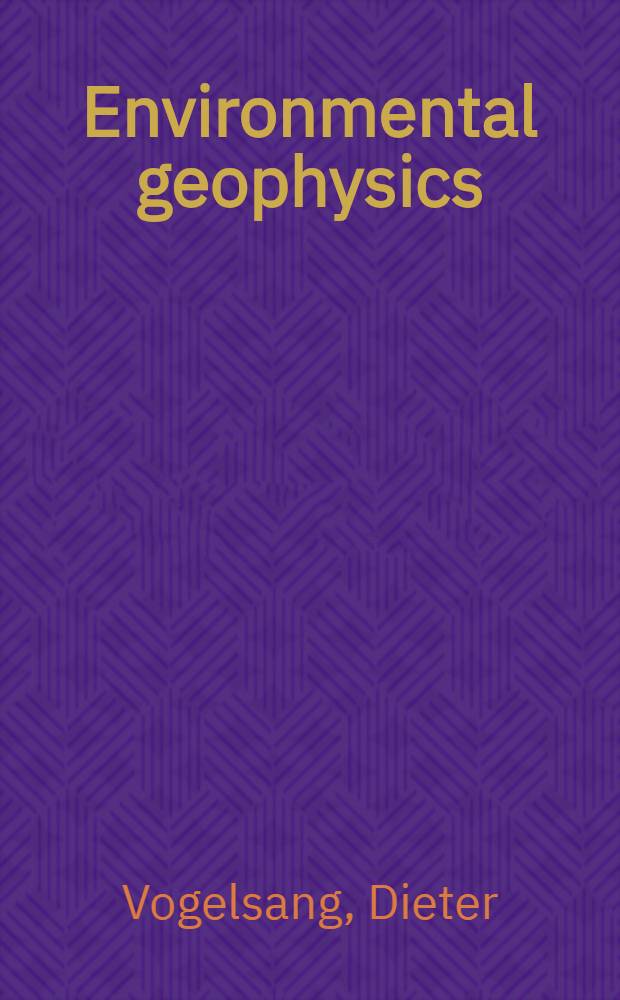 Environmental geophysics : A practical guide = Геофизические исследования окружающей среды. Практическое руководство.