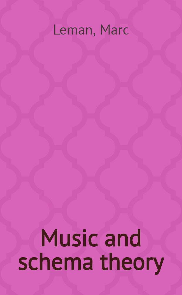 Music and schema theory : Cognitive found. of systematic musicology = Познавательные основы систематической музыкологии.
