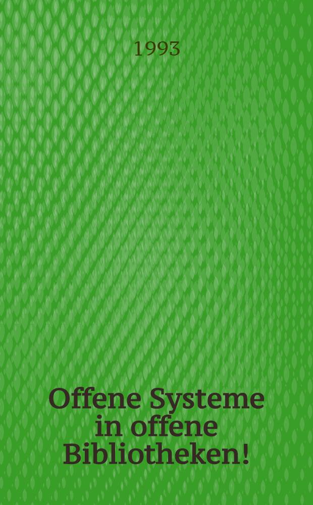 Offene Systeme in offene Bibliotheken! : Propagierung, Bedeutung, Auswirkungen, Probleme : Wiss. Forbildungsseminar in Lochau, Landesbildungszentrum Schloβ Hofen, 28.-30. 4. 1993 = Общедоступные системы в общедоступных библиотеках.
