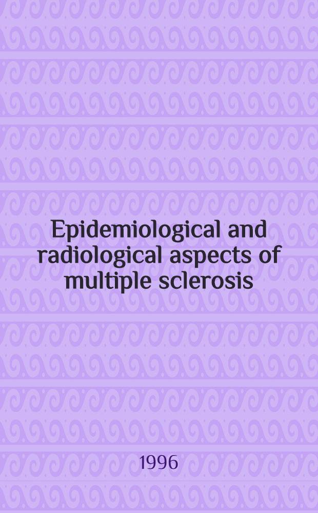 Epidemiological and radiological aspects of multiple sclerosis : Akad. ahv = Эпидемиологические и радиологические аспекты множественного склероза. Дис.