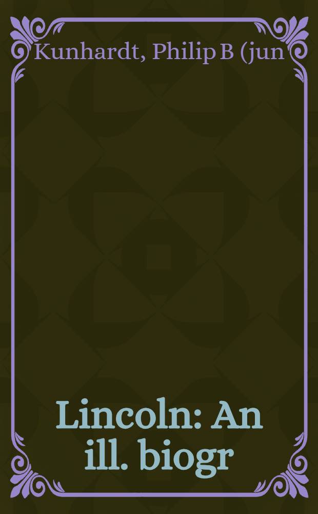Lincoln : An ill. biogr = Линкольн. Иллюстрированная биография.