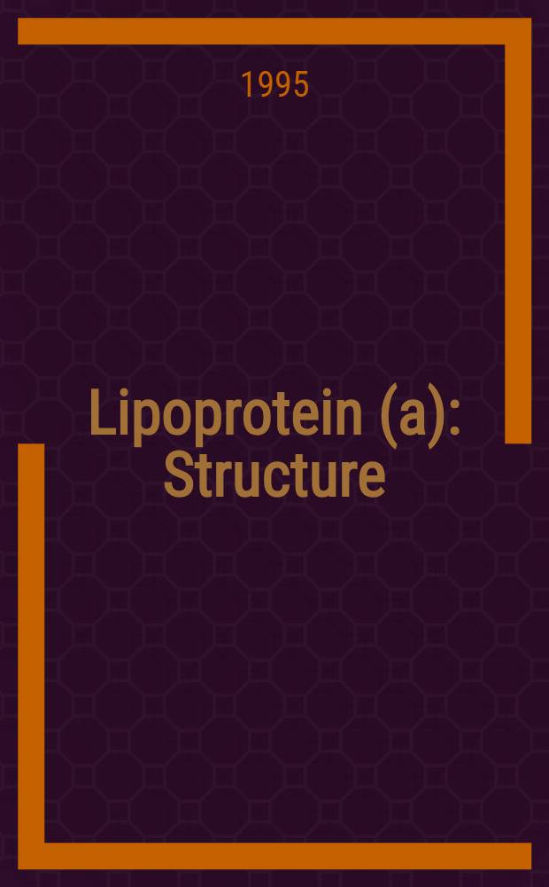 Lipoprotein (a) : Structure/function analysis a. metabolism : Acad. proefschr = Липопротеин (а). Структурно-функциональный анализ и метаболизм. Дис.