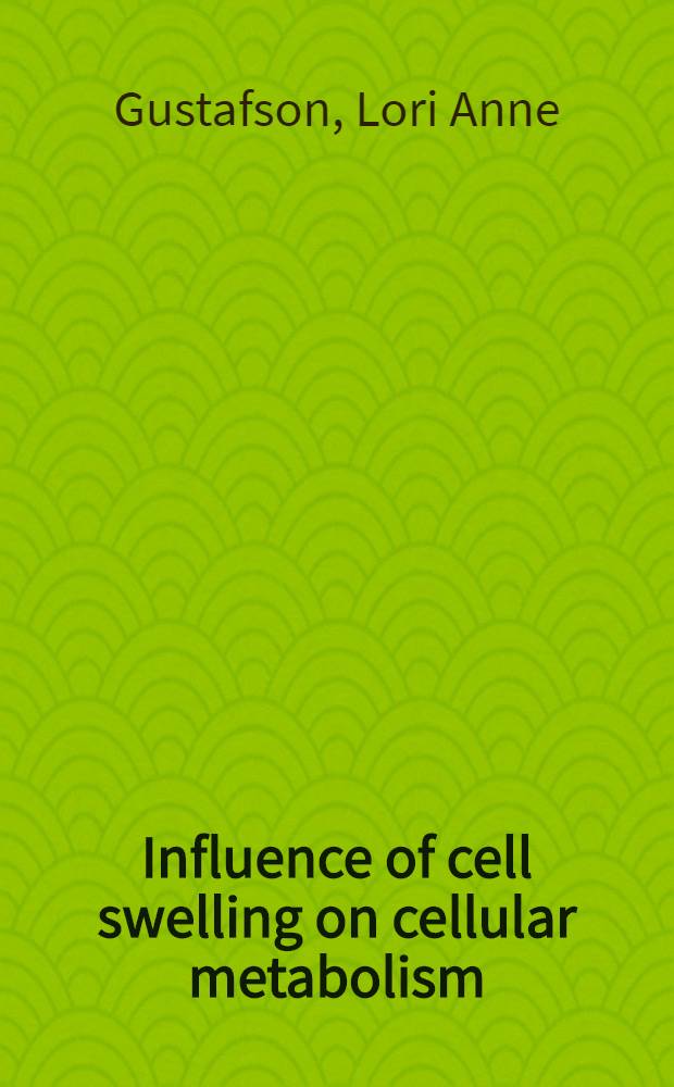 Influence of cell swelling on cellular metabolism : Acad. proefschr = Влияние набухания клеток на клеточный метаболизм. Дис.