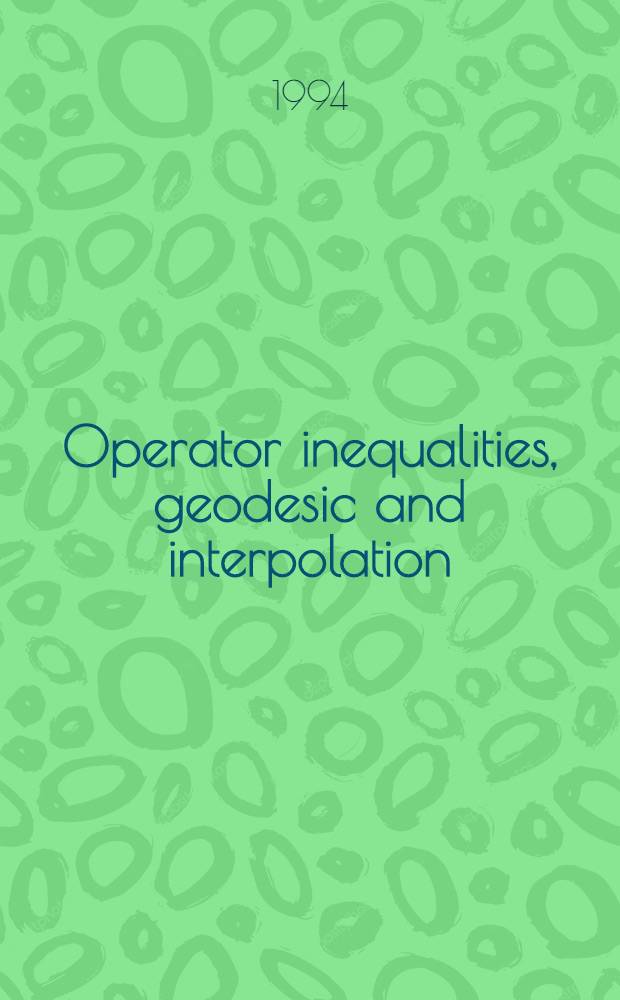 Operator inequalities, geodesic and interpolation