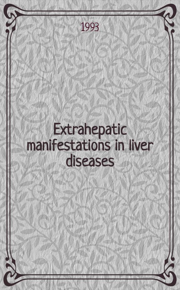 Extrahepatic manifestations in liver diseases : Proc. of the 69th Falk symp. held in Basel, Switzerland, Oct. 15-17, 1992