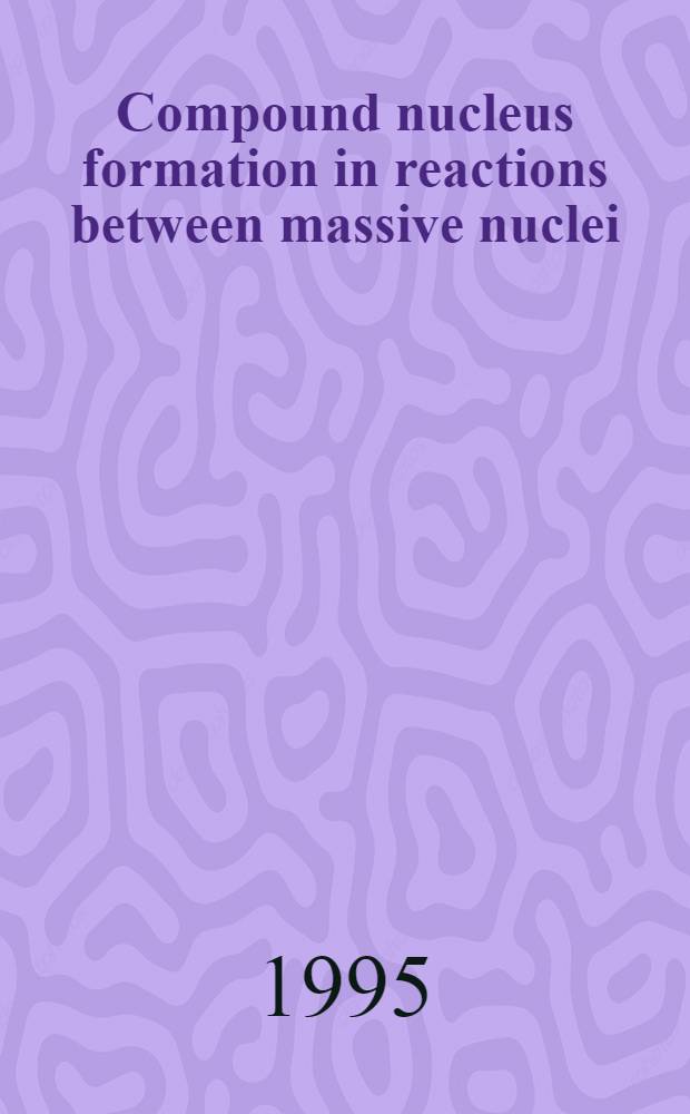 Compound nucleus formation in reactions between massive nuclei : Fusion barrier